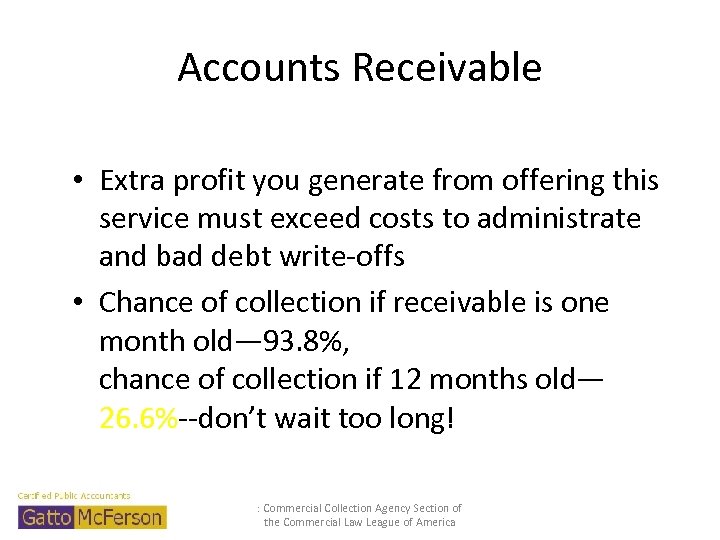 Accounts Receivable • Extra profit you generate from offering this service must exceed costs