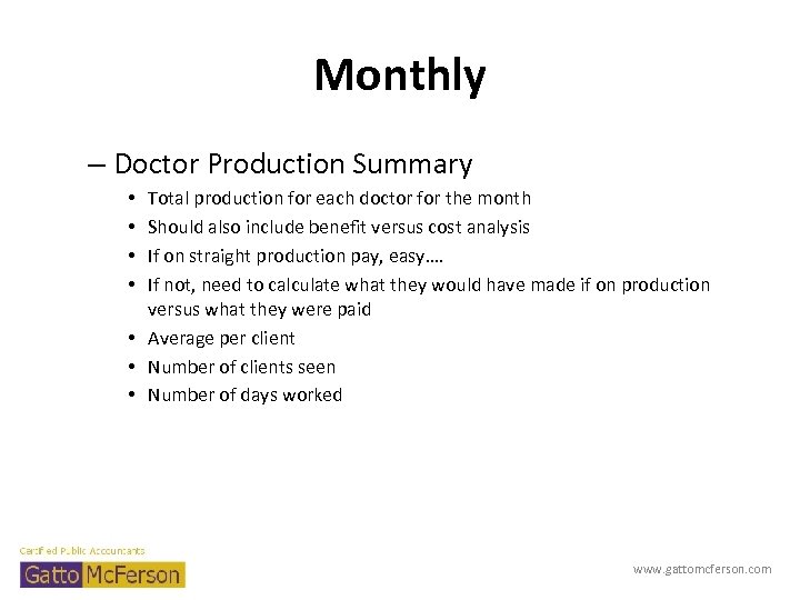 Monthly – Doctor Production Summary Total production for each doctor for the month Should