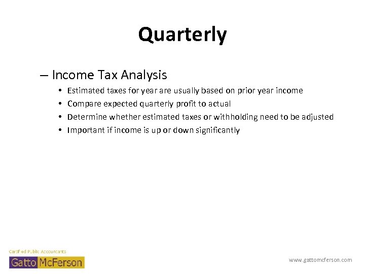 Quarterly – Income Tax Analysis • • Estimated taxes for year are usually based