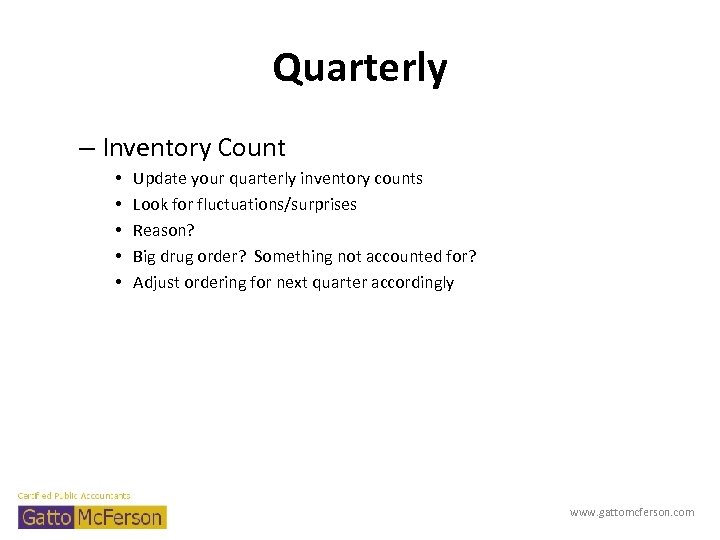 Quarterly – Inventory Count • • • Update your quarterly inventory counts Look for