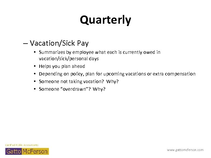 Quarterly – Vacation/Sick Pay • Summarizes by employee what each is currently owed in