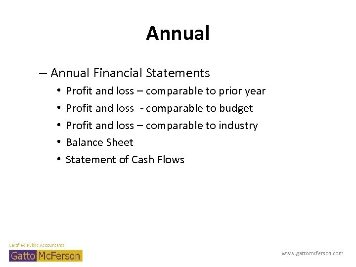 Annual – Annual Financial Statements • • • Profit and loss – comparable to