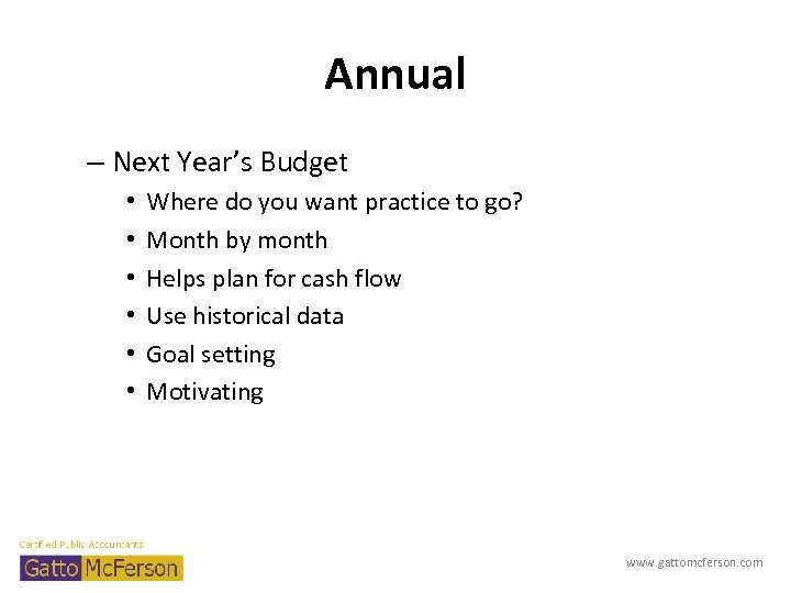 Annual – Next Year’s Budget • • • Where do you want practice to