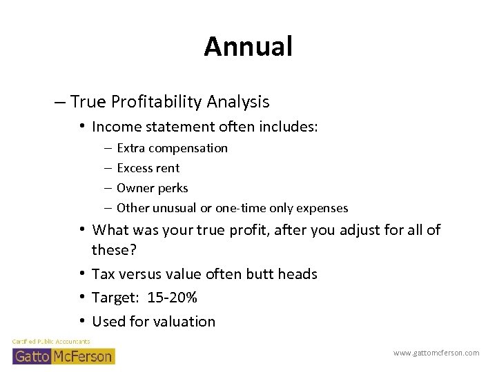 Annual – True Profitability Analysis • Income statement often includes: – – Extra compensation