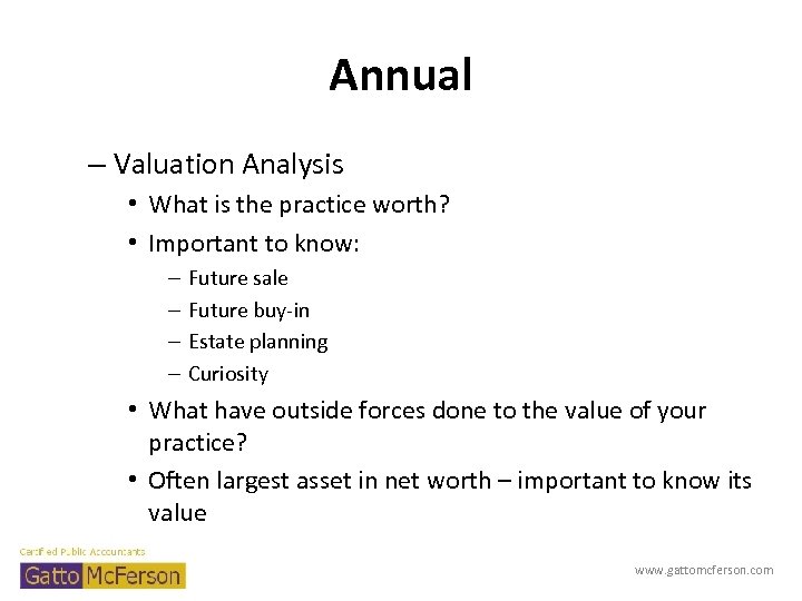 Annual – Valuation Analysis • What is the practice worth? • Important to know: