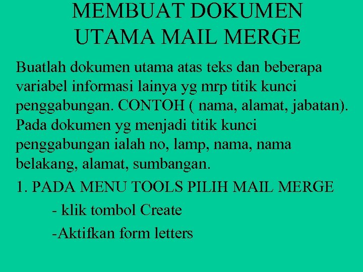 MEMBUAT DOKUMEN UTAMA MAIL MERGE Buatlah dokumen utama atas teks dan beberapa variabel informasi