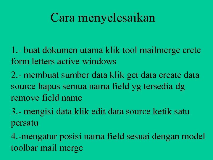 Cara menyelesaikan 1. - buat dokumen utama klik tool mailmerge crete form letters active