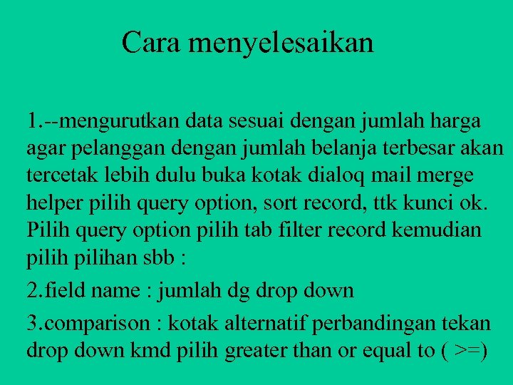 Cara menyelesaikan 1. --mengurutkan data sesuai dengan jumlah harga agar pelanggan dengan jumlah belanja