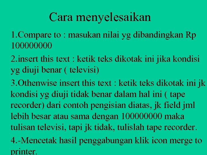 Cara menyelesaikan 1. Compare to : masukan nilai yg dibandingkan Rp 10000 2. insert