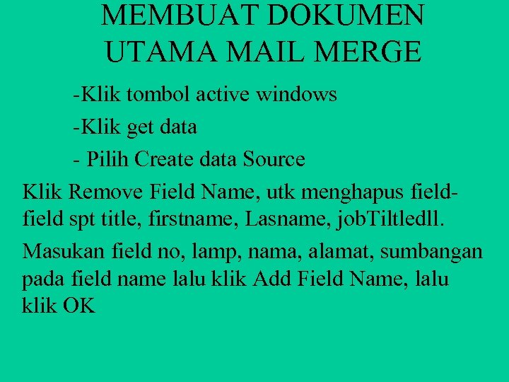 MEMBUAT DOKUMEN UTAMA MAIL MERGE -Klik tombol active windows -Klik get data - Pilih