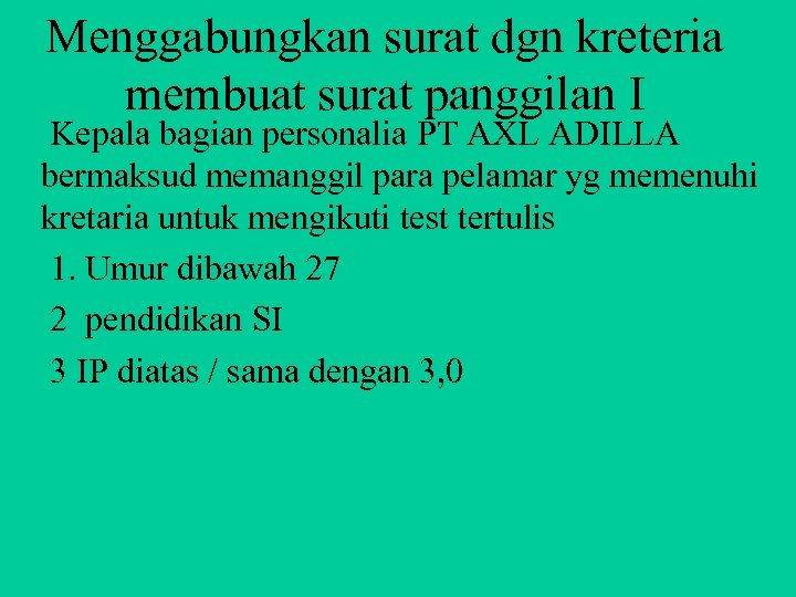 Menggabungkan surat dgn kreteria membuat surat panggilan I Kepala bagian personalia PT AXL ADILLA