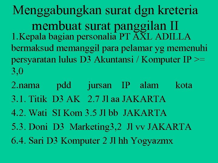 Menggabungkan surat dgn kreteria membuat surat panggilan II 1. Kepala bagian personalia PT AXL