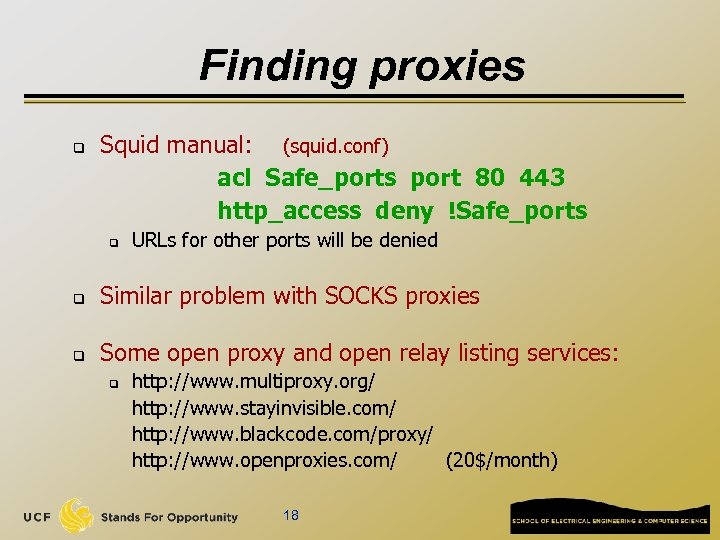 Finding proxies q Squid manual: (squid. conf) acl Safe_ports port 80 443 http_access deny