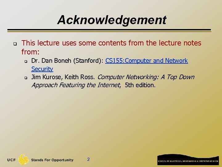 Acknowledgement q This lecture uses some contents from the lecture notes from: q q