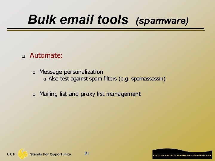 Bulk email tools q (spamware) Automate: q Message personalization q q Also test against