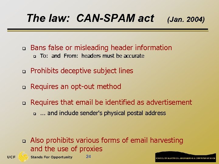 The law: CAN-SPAM act q (Jan. 2004) Bans false or misleading header information q