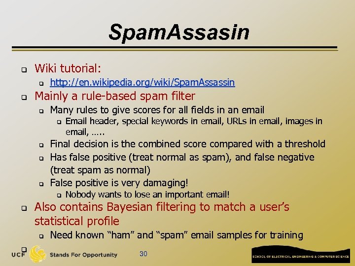 Spam. Assasin q Wiki tutorial: q q http: //en. wikipedia. org/wiki/Spam. Assassin Mainly a