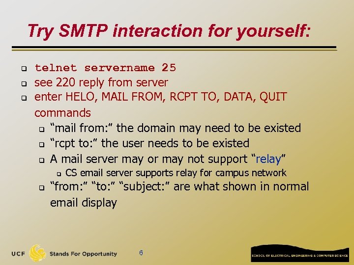 Try SMTP interaction for yourself: q q q telnet servername 25 see 220 reply