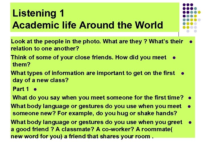 Listening 1 Academic life Around the World Look at the people in the photo.