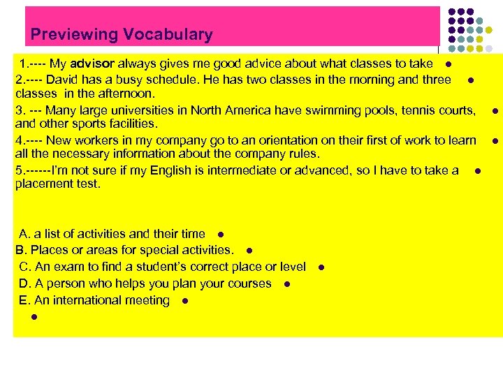 Previewing Vocabulary 1. ---- My advisor always gives me good advice about what classes