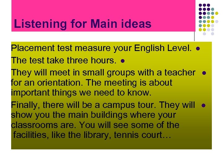 Listening for Main ideas Placement test measure your English Level. l The test take