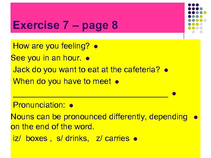 Exercise 7 – page 8 How are you feeling? l See you in an