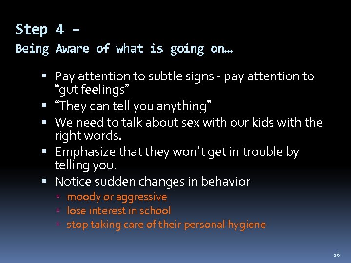 Step 4 – Being Aware of what is going on… Pay attention to subtle