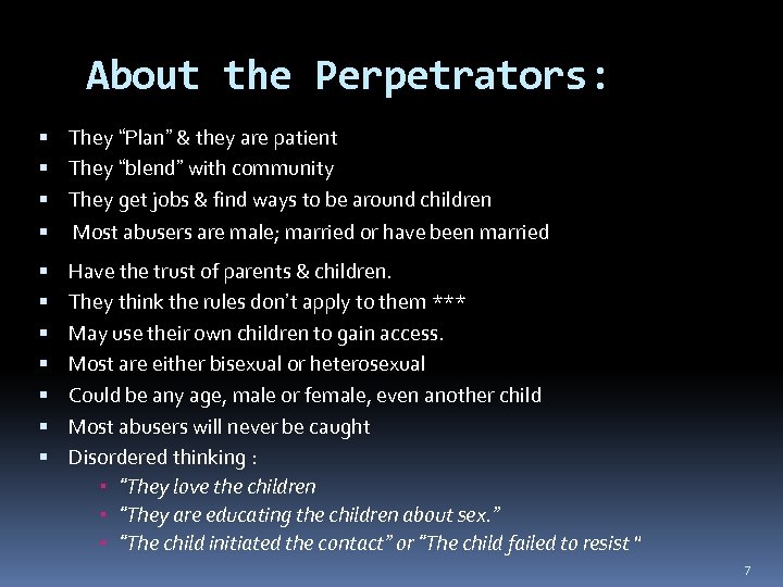 About the Perpetrators: They “Plan” & they are patient They “blend” with community They