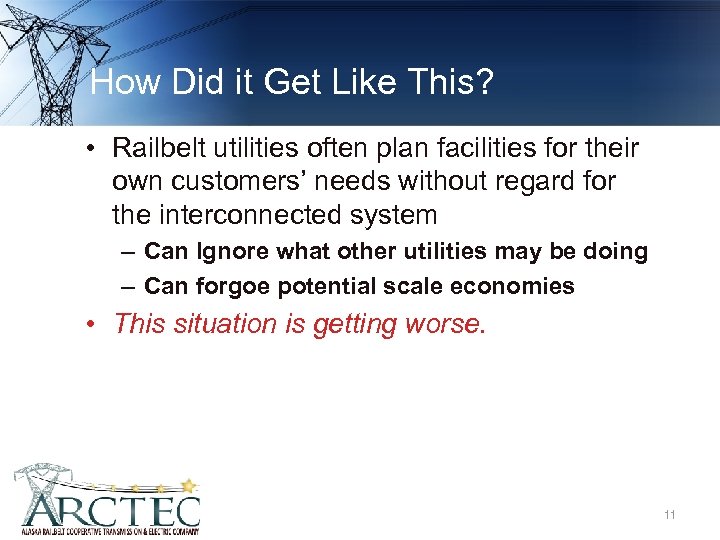 How Did it Get Like This? • Railbelt utilities often plan facilities for their