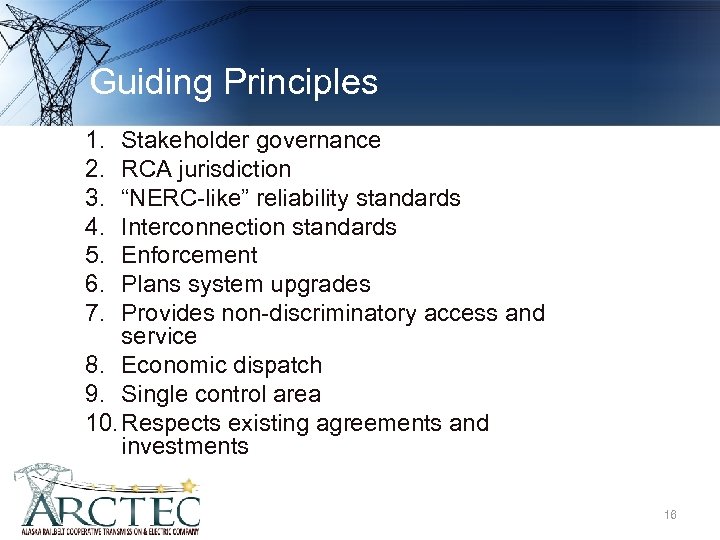 Guiding Principles 1. 2. 3. 4. 5. 6. 7. Stakeholder governance RCA jurisdiction “NERC-like”