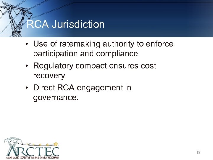 RCA Jurisdiction • Use of ratemaking authority to enforce participation and compliance • Regulatory