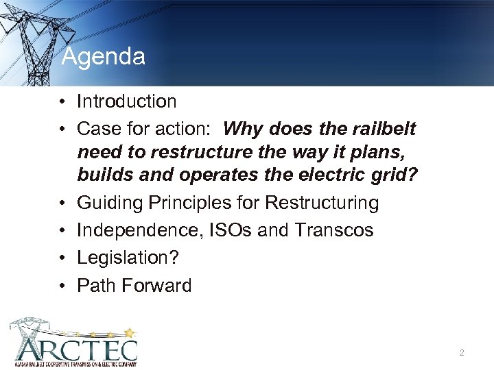 Agenda • Introduction • Case for action: Why does the railbelt need to restructure