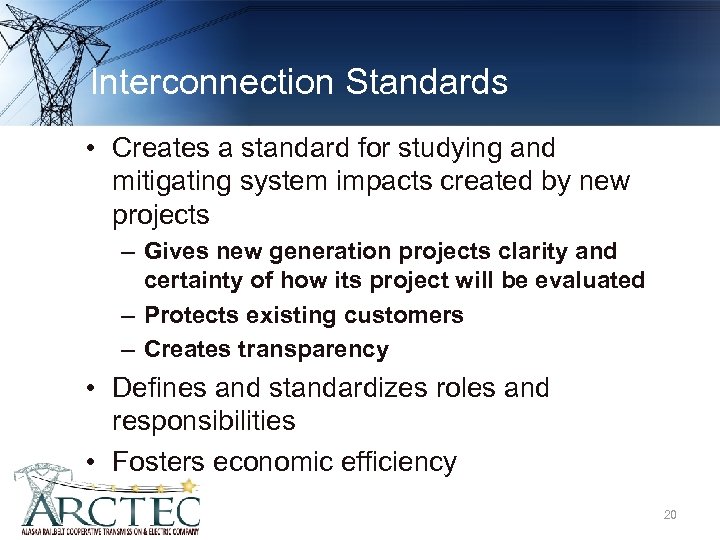 Interconnection Standards • Creates a standard for studying and mitigating system impacts created by