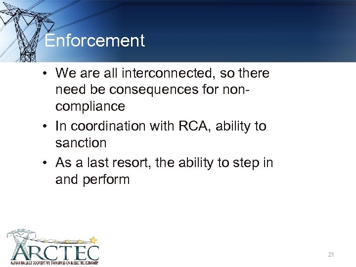 Enforcement • We are all interconnected, so there need be consequences for noncompliance •