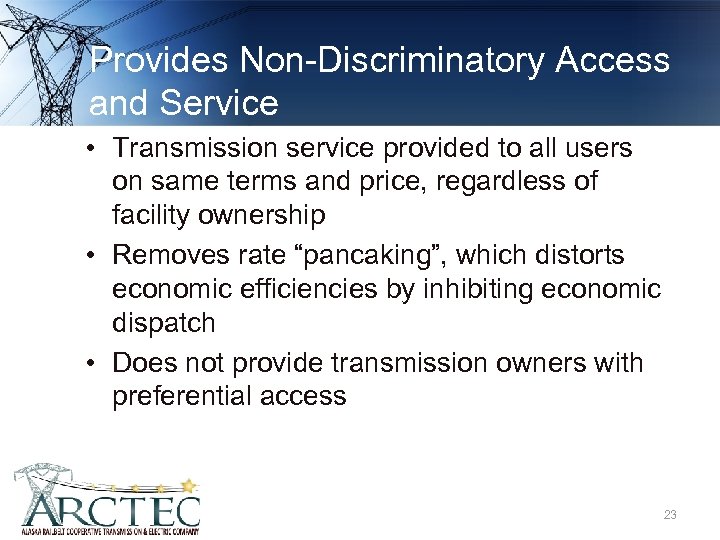 Provides Non-Discriminatory Access and Service • Transmission service provided to all users on same