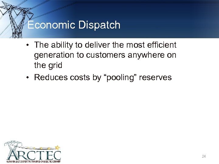 Economic Dispatch • The ability to deliver the most efficient generation to customers anywhere