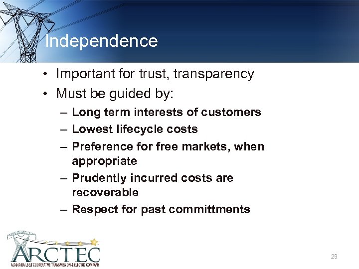 Independence • Important for trust, transparency • Must be guided by: – Long term