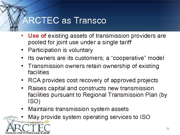 ARCTEC as Transco • Use of existing assets of transmission providers are pooled for