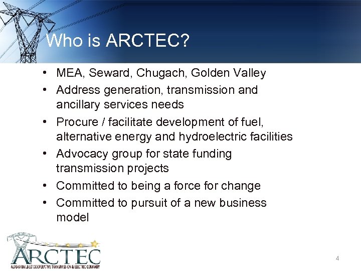 Who is ARCTEC? • MEA, Seward, Chugach, Golden Valley • Address generation, transmission and