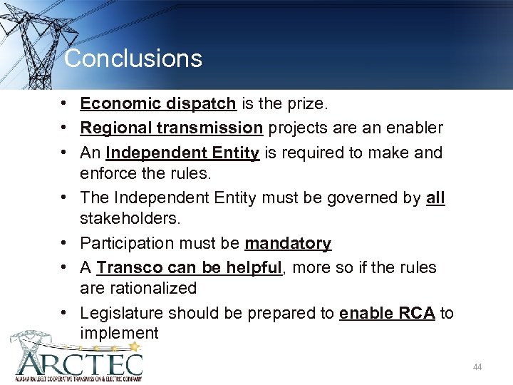 Conclusions • Economic dispatch is the prize. • Regional transmission projects are an enabler