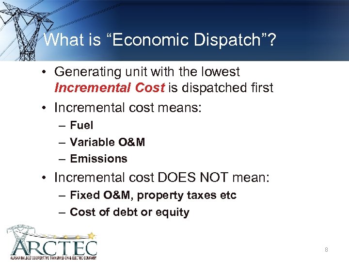 What is “Economic Dispatch”? • Generating unit with the lowest Incremental Cost is dispatched