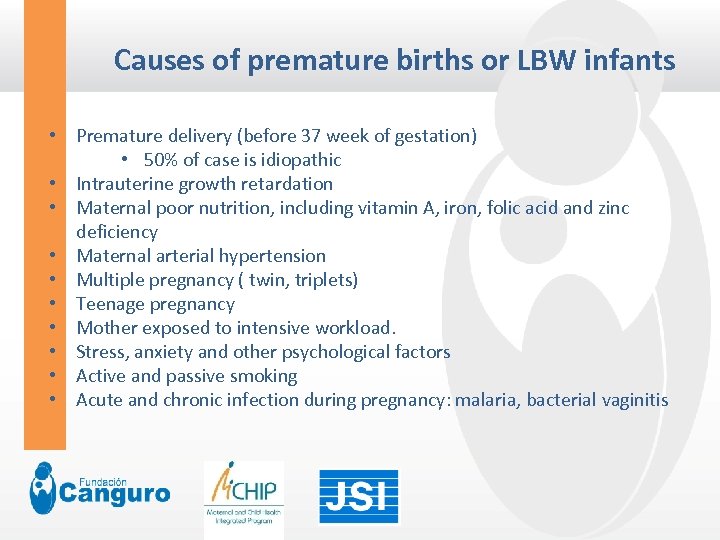 Causes of premature births or LBW infants • Premature delivery (before 37 week of