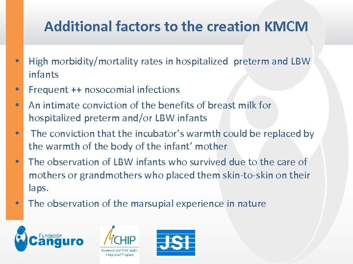 Additional factors to the creation KMCM • High morbidity/mortality rates in hospitalized preterm and