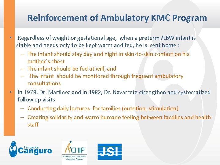 Reinforcement of Ambulatory KMC Program • Regardless of weight or gestational age, when a