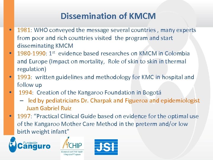 Dissemination of KMCM • 1981: WHO conveyed the message several countries , many experts
