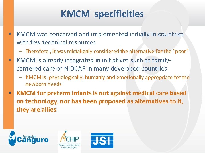 KMCM specificities • KMCM was conceived and implemented initially in countries with few technical