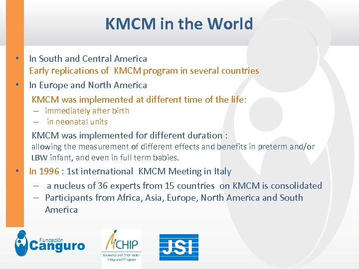 KMCM in the World • In South and Central America Early replications of KMCM