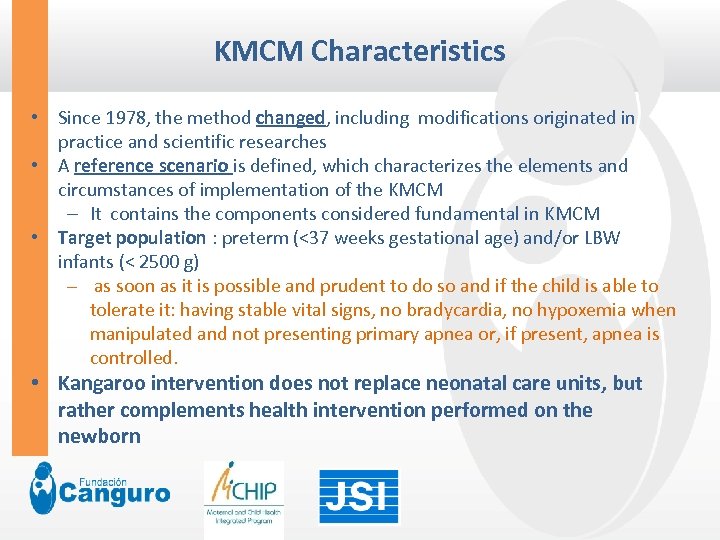 KMCM Characteristics • Since 1978, the method changed, including modifications originated in practice and