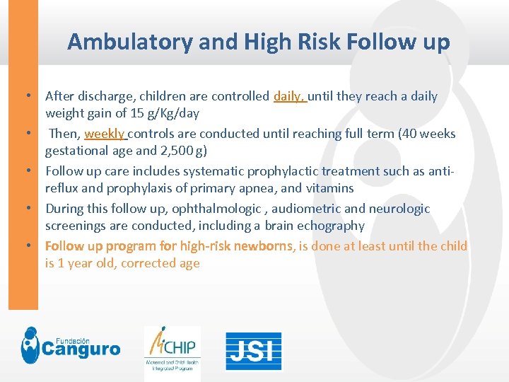 Ambulatory and High Risk Follow up • After discharge, children are controlled daily, until