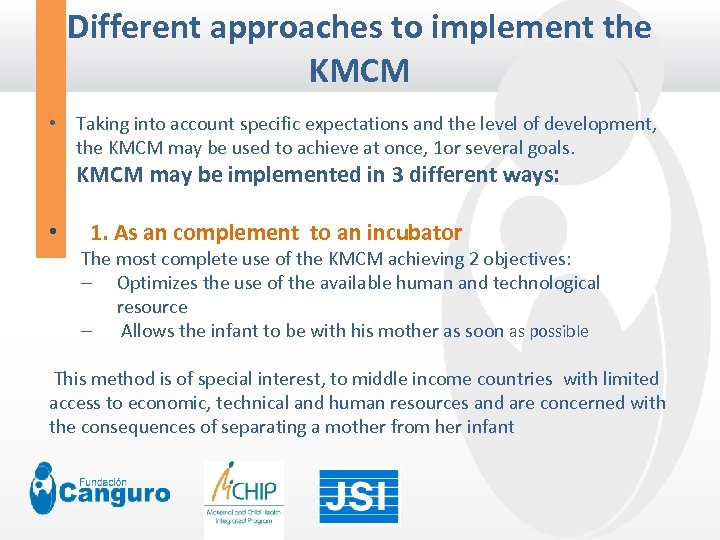 Different approaches to implement the KMCM • Taking into account specific expectations and the